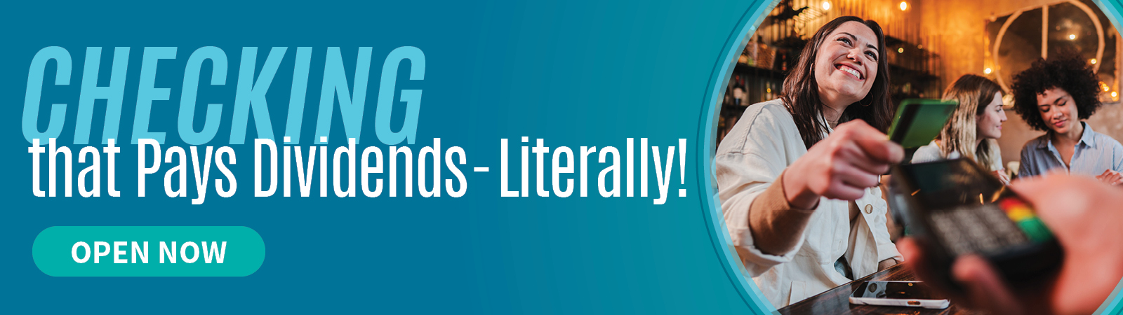 Banner that reads, "checking that pays dividends, litterally!"